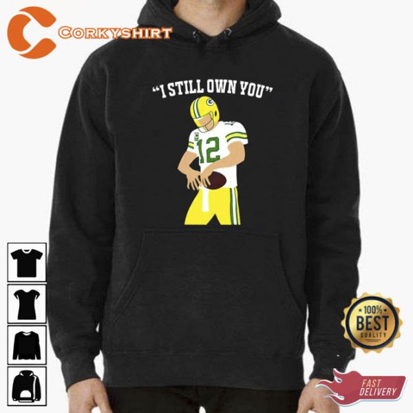 I Still Own You Aaron Rodgers Green Bay Packers Unisex T-Shirt