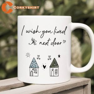 I Wish You Lived Next Door Mug