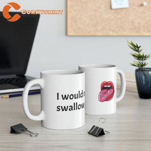 I Would Rather Swallow Glas Ceramic Mug