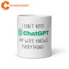 I dont need ChatGPT My Wife Knows everything Funny Quote Meme Coffee Mug