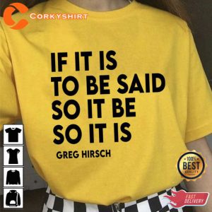 If It Is To Be Said So It Be So It Is Greg Hirsch Succession Quote T-Shirt