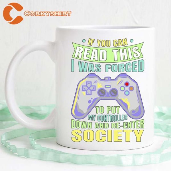 If You Can Read This I Was Forced To Put My Controller Down And Re-Enter Society Mug