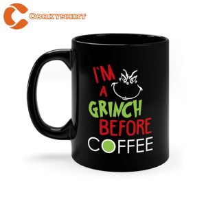 I’m A Grinch Before Coffee Black Mug