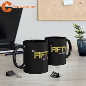 I’m Fìfty And I Know It Black Mug