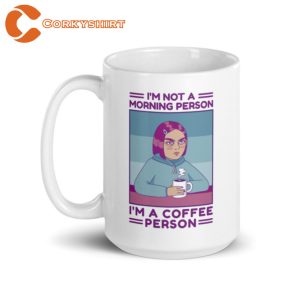 I’m Not A Morning Person I’m A Coffee Person Mug