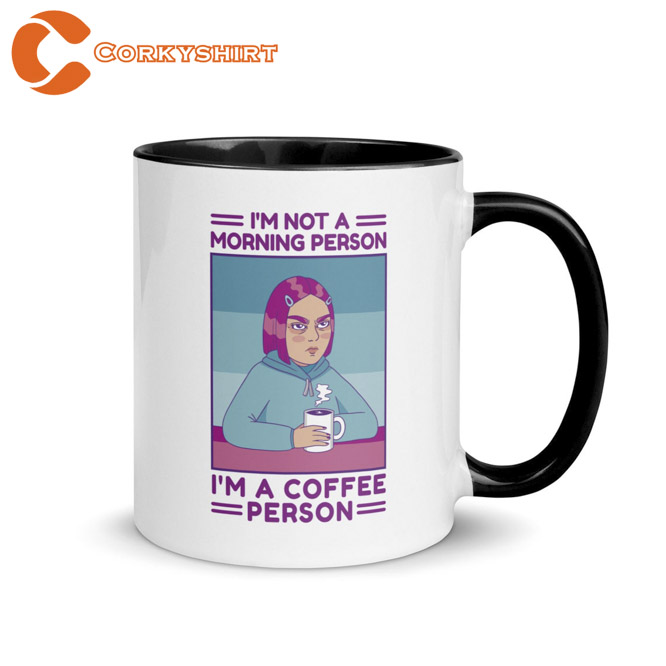 https://images.corkyshirt.com/wp-content/uploads/2023/03/Im-Not-A-Morning-Person-Im-A-Coffee-Person-Mug-4.jpg