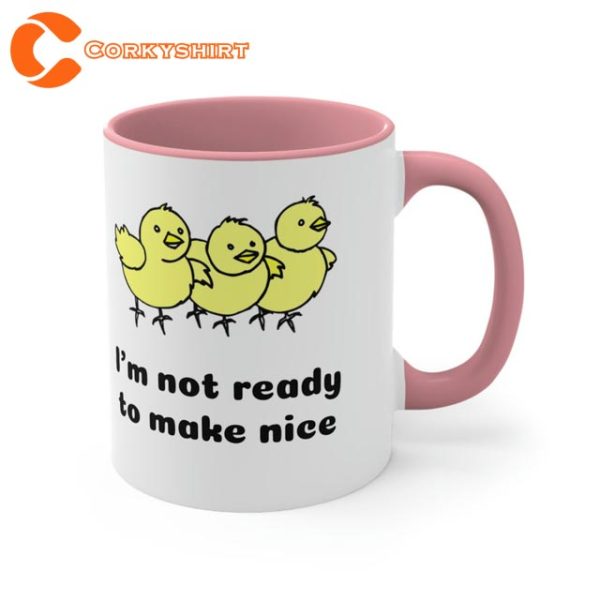 Im not Ready to Make Nice Cute Coffee Mug