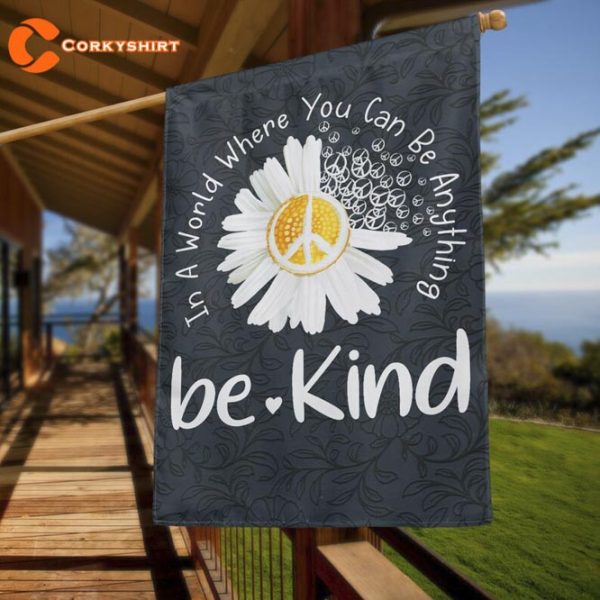 In A World Where You Can Be Anything Be Kind Flag