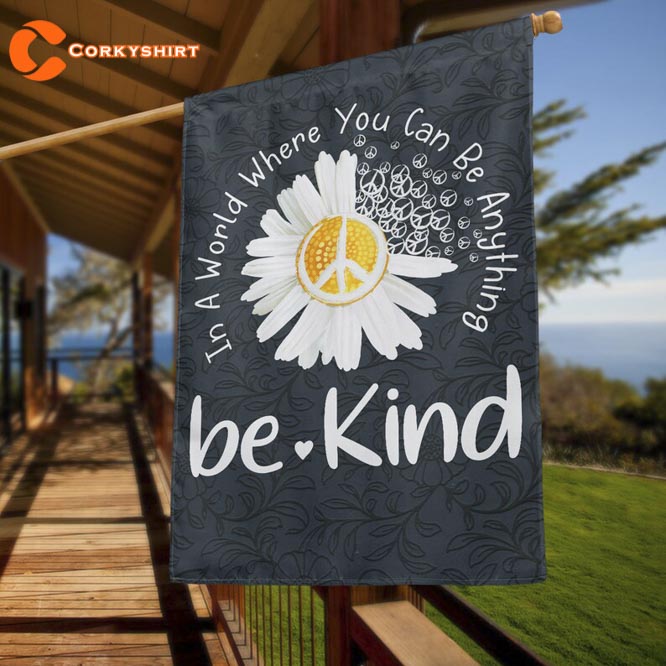 In A World Where You Can Be Anything Be Kind Flag 1