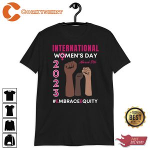 International Womens Day March 8th 2023 Embraceequity Shirt