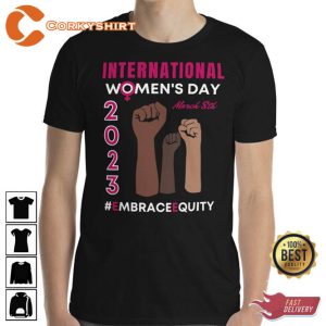 International Women_s Day March 8th 2023 Embraceequity Shirt4