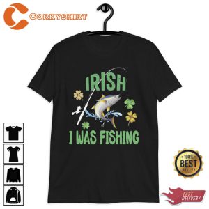 Irish I Was Fishing St Patricks Day T-shirt
