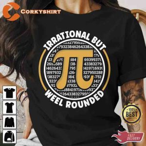 Irrational But Weel Rounded Pi Day Math Side Shirt