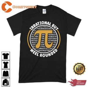 Irrational But Weel Rounded Pi Day Math Side Shirt