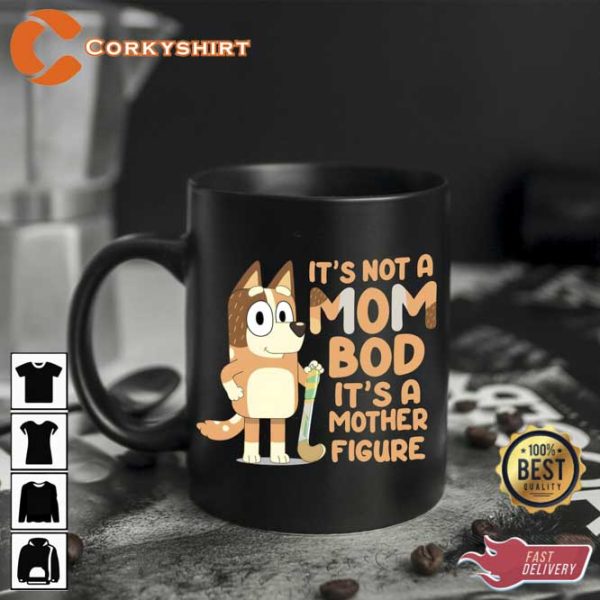 Its Not A Mom Bod Its A Mother Figure Mug
