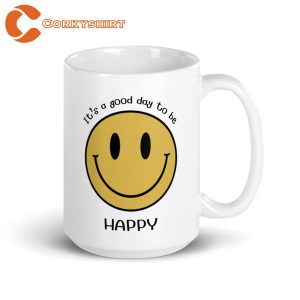 It’s A Good Day To Be Happy Ceramic Coffee Mug