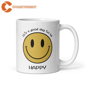 It’s A Good Day To Be Happy Ceramic Coffee Mug