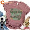 Its A Good Day To Have A Lucky Day Shirt