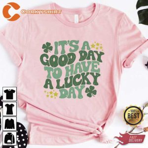 Its A Good Day To Have A Lucky Day Shirt5