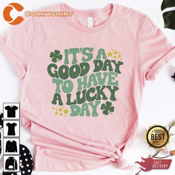 Its A Good Day To Have A Lucky Day Shirt