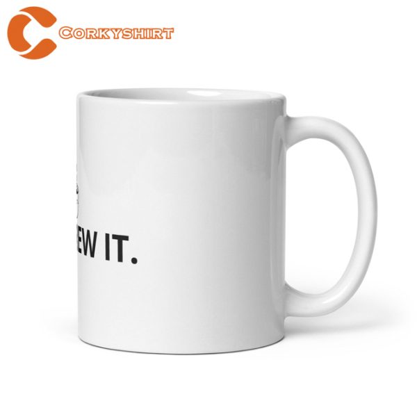 Just Brew It White Glossy Mug