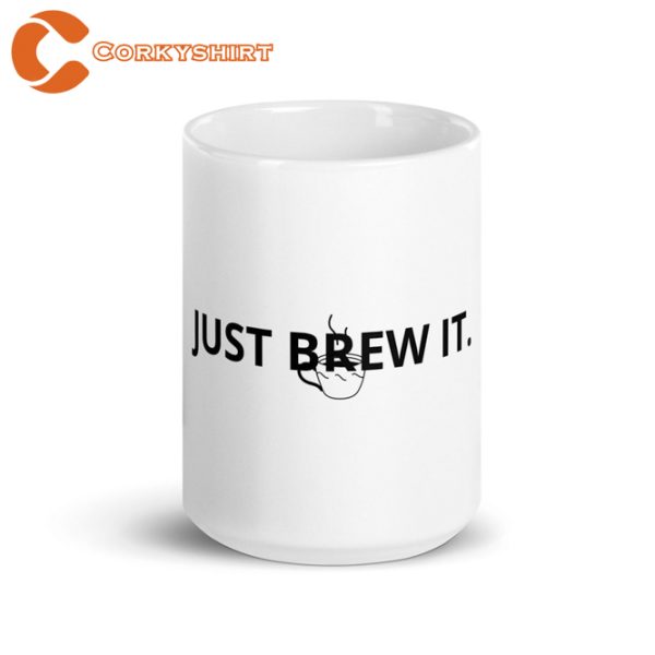 Just Brew It White Glossy Mug