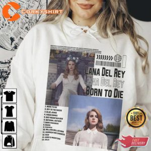Lana Del Rey Born to Die New Album Bootleg Inspired Shirt