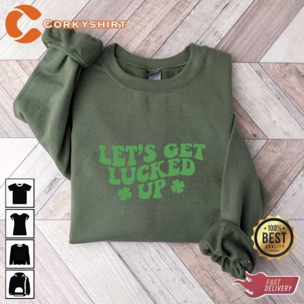 Lets Get Lucked Up Shamrocks St Patrick’s Day T-shirt