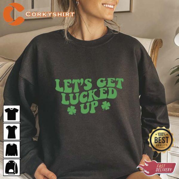 Lets Get Lucked Up Shamrocks St Patrick’s Day T-shirt