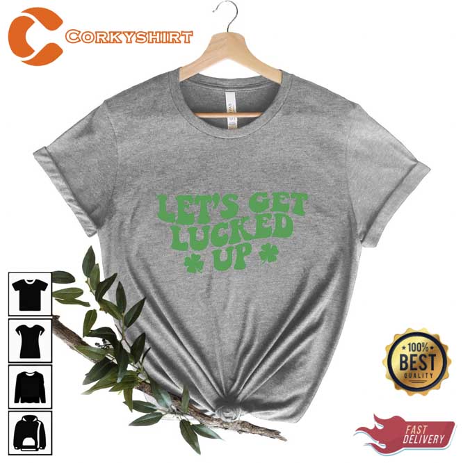 Lets Get Lucked Up Shamrocks St Patrick's Day T-shirt