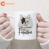 Life Is Better With A Frencie Mug French Bull Dog Coffee Tea Cup