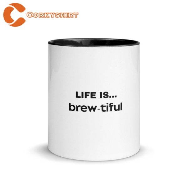 Life is Brewtiful Mug with Color Inside Coffee Mug