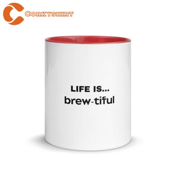 Life is Brewtiful Mug with Color Inside Coffee Mug