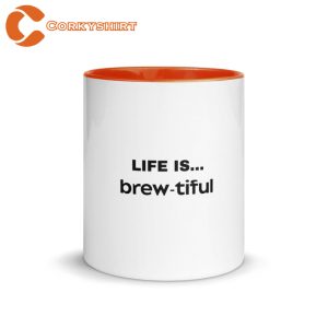 Life is Brewtiful Mug with Color Inside Coffee Mug