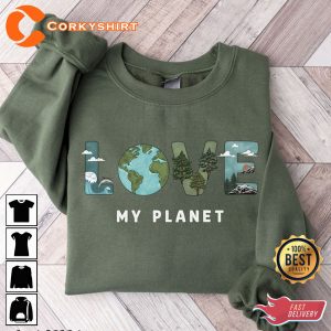 Love My Planet Make Everyday Earth Day Sweatshirt