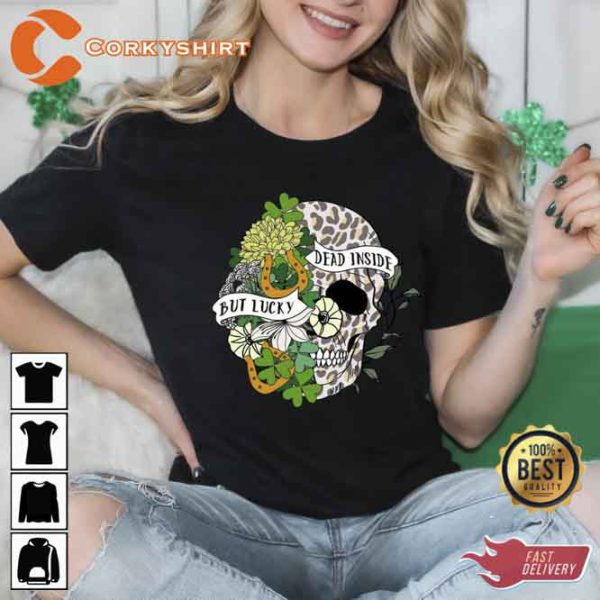 Lucky But Dead Inside St Patrick’s Day Shirt