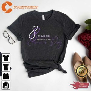 March 8th International Women_s Day Shirt4