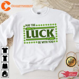 May The Luck Be With You Sweatshirt