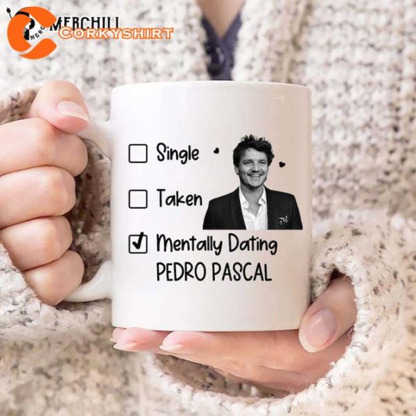 Mentally Dating Actor Pedro Pascal fan Gift Coffee Mug