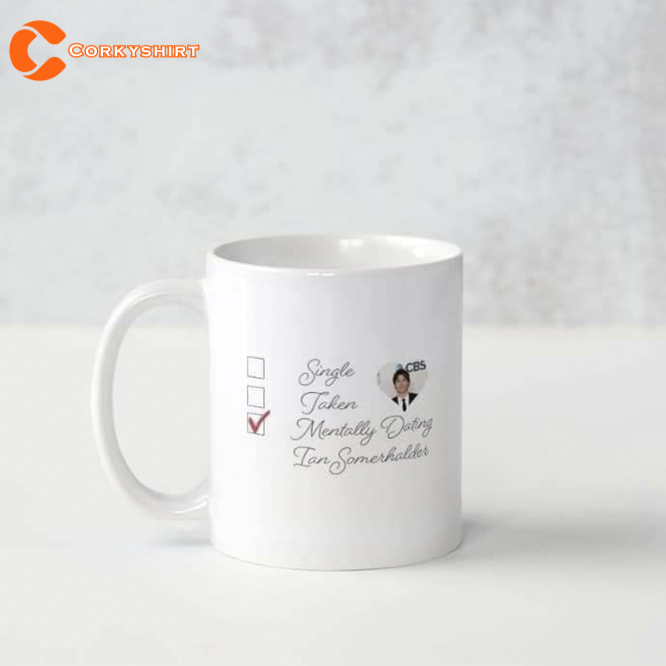 Mentally Dating Ian Somerhalder Coffee Mug Gift For Fan 1