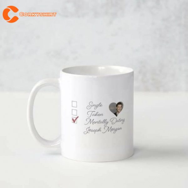 Mentally Dating Joseph Morgan Coffee Mug Gift For Fan