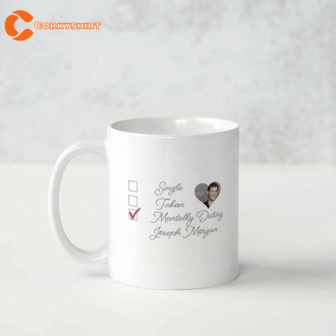 Mentally Dating Joseph Morgan Coffee Mug Gift For Fan 1