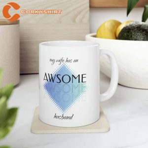 My Wife Has An Awsome Husband Ceramic Mug5