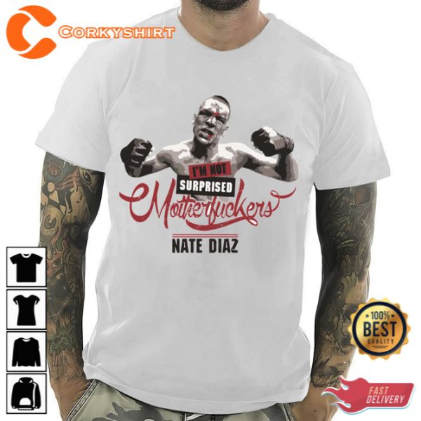 Nate Diaz T-Shirt Nate Diaz Im Not Surprised Essential Tee