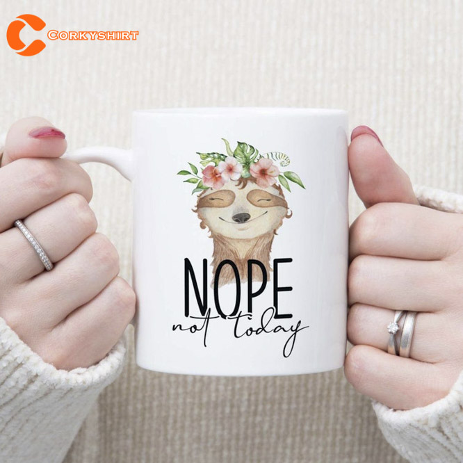 Nope Not Today Cute Sloth Mug Funny Coffee