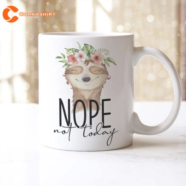 Nope Not Today Cute Sloth Mug Funny Coffee