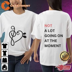 Not A Lot Going On At The Moment 2 Side Swifties T-shirt
