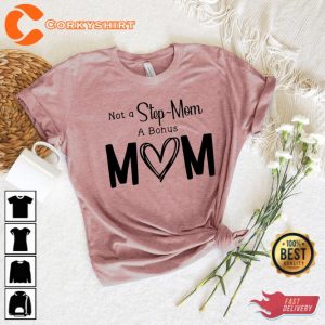 Not A Stepmom A Bonus Mom Shirt Happy Mothers Day 3