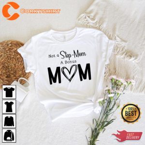 Not A Stepmom A Bonus Mom Shirt Happy Mothers Day