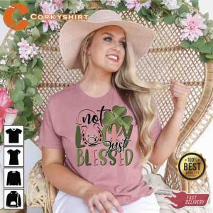 Not Lucky Just Blessed St Patrick's Day T-shirt